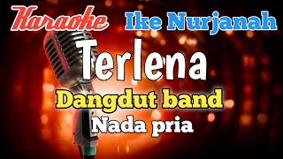 TERLENA  Ike Nurjanah Karaoke nada pria [upl. by Atinauj]