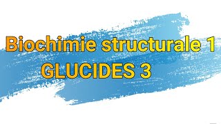 GLUCIDES 3 Biochimie structurale Structure et propriétés des glucides [upl. by Gerc]