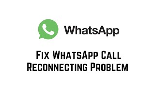 How To Fix WhatsApp Call Reconnecting Problem 2024  WhatsApp Reconnecting Call Problem Solve [upl. by Otter]