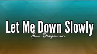 Alec Benjamin  Let me down slowly Lyrics 🎶 could you find a way to let me down slowly 🎶 [upl. by Wiles]