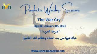 HOPEHouse Of Prayer amp Exploits Day 89 The War Cry January 3th2024 صرخة الحرب [upl. by Casar435]