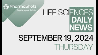 LIFE SCIENCES  DAILY NEWS  SEPTEMBER 19 2024  PHARMASHOTS [upl. by Stanzel]