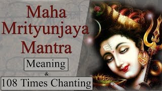 Maha Mrityunjaya Mantra 108 Times Chanting With Meaning amp Lyrics [upl. by Sessler108]