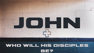 John Ep 57  Who Will His Disciples Be [upl. by Gianna922]