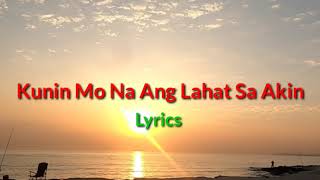 Kunin Mo Na Ang Lahat Sa Akin  Angeline Quinto Lyrics [upl. by Ancell]