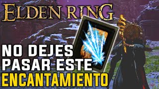 EL MEJOR ENCANTAMIENTO que puedes estar dejando pasar  ELDEN RING [upl. by Ahsilrae]