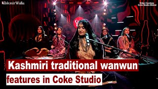 Kashmiri traditional wanwun features in Coke Studio  The Kashmir Walla [upl. by Ennaecarg]