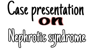 Case presentation on Nephrotic syndrome nephroticsyndrome Case study on Nephrotic syndrome [upl. by Rafa]