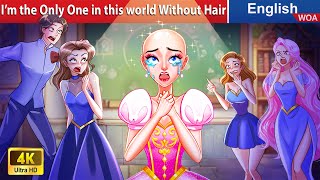 The princess Without Hair 😓 Bedtime Stories🌛 Fairy Tales in English WOAFairyTalesEnglish [upl. by Emlynne]