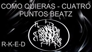 Cuatro Puntos Beatz PrimoB  Como quieras Letra [upl. by Nestor]