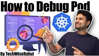 Mastering Kubernetes Complete Guide to Debugging Pods with TechWiseRahul  All Scenarios Explained [upl. by Yeclehc511]