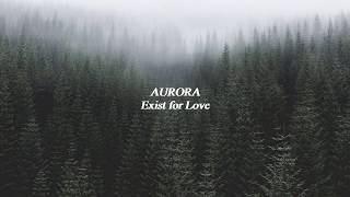 AURORA  Exist for Love  Lyrics [upl. by Duer]