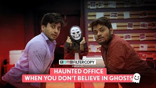 FilterCopy  When You Dont Believe In Ghosts  Ft Aditya Pandey Tejas Shetye [upl. by Shaffert226]