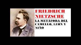 FRIEDRICH NIETZSCHE LA METÁFORA DEL CAMELLO LEÓN Y NIÑO [upl. by Ylevol]