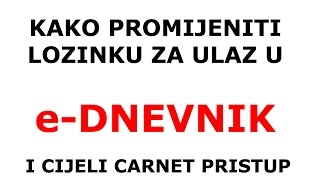 Kako promijeniti lozinku na eDnevniku  Carnet pristup [upl. by Gaudet]