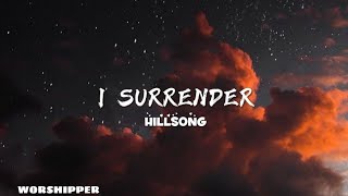 I Surrender  Hillsong Worship  Lyrical Video worshipper [upl. by Severn500]