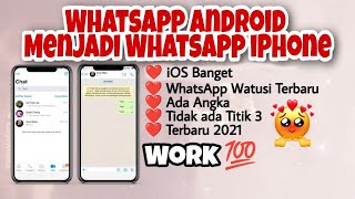 Cara Mengubah Whatsapp Android Menjadi Whatsapp Watusi iPhone  Anti Kadaluarsa 2021 [upl. by Anelhtac]