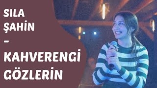 SILA ŞAHİN  KAHVERENGİ GÖZLERİN Uzun Versiyon [upl. by Eanehs]