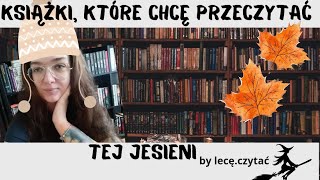 Książki które chce przeczytać tej jesieni🍁Jesienne tytuły🍂 TBR na jesień [upl. by Aynosal]