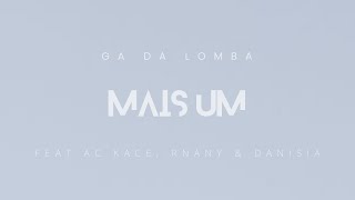 Ga DaLomba  Mais Um ft Ac Kace Rnany amp Danisia Official Music Video [upl. by Nylesaj]