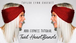 Twist Headband Addi Express Tutorial  Taylor Lynn Crochet [upl. by Ojytteb943]