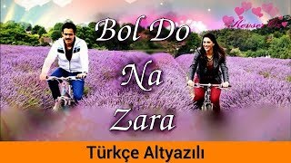 Bol Do Na Zara  Türkçe Alt Yazılı  Ah Kalbim  Armaan Malik [upl. by Wolfram]