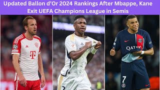 Updated Ballon d’Or 2024 Rankings After Mbappe Kane Exit UEFA Champions League in Semis [upl. by Ahsiyt785]