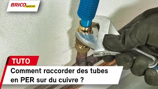 Comment raccorder des tubes en PER sur du cuivre   Bricomarché [upl. by Charters]