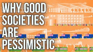 Why Good Societies Are Pessimistic [upl. by Danieu]