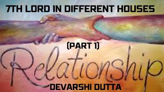 7th Lord in different houses Part1  Devarshi Dutta  How vedic astrology works [upl. by Drawde679]