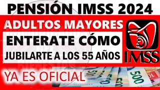 💥Alerta ESCUCHALO¡¡🎯 PENSION IMSS 2024 ANOTALO conoce CÓMO JUBILARTE a los 55 años 🤑📢 [upl. by Bowerman766]