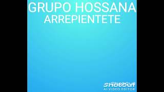 GRUPO HOSSANA  ARREPIENTETE  EN VIVO [upl. by Nura731]