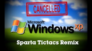 Cancelled Windows XP  Sparta Tictacs Remix [upl. by Marentic]