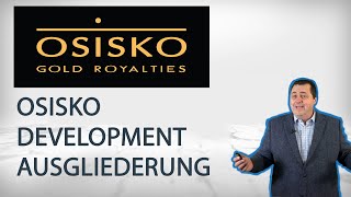 Osisko Gold Royalties Start der Osisko Development Ausgliederung [upl. by Aneelad]