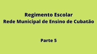 Regimento Escolar  Rede Municipal de Ensino de Cubatão Parte 5 [upl. by Moira]