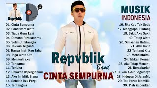 CINTA SEMPURNA  REPVBLIK Band Full Album  TERBAIK  Lagu Indonesia Terpopuler 2023 VIRAL TIKTOK [upl. by Wescott]