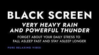 Very Strong Rain and Powerful Thunder Sounds for Sleeping  I sleep with Black Screen Rainstorm [upl. by Edualcnaej299]