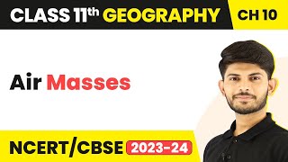 Class 11 Geography Chapter 10  Air Masses  Atmospheric Circulation and Weather Systems [upl. by Publia]