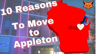 10 Reasons to Move to Appleton Wisconsin [upl. by Aneeles]