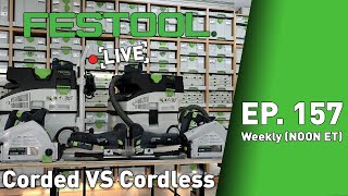 Festool Live Episode 157  Corded VS Cordless [upl. by Nrubloc]