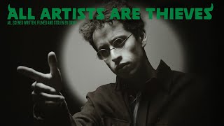 All Artists Are Thieves [upl. by Nevs]