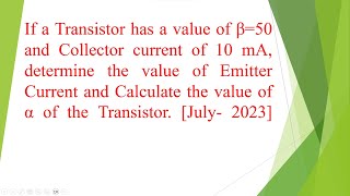 Given β50 amp Collector current of 10mA determine the value of Emitter Current amp α of the Transistor [upl. by Yebot]