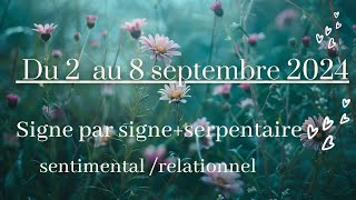 Semaine du 2 au 8septembre 2024  signe par signe  serpentaire  sentimental  relationnel [upl. by Holli546]