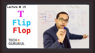 15 T Flip Flop  Sequential Circuits  Tech Gurukul by Dinesh Arya [upl. by Kamerman625]