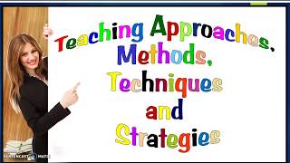 Teaching Approaches Methods Techniques and Strategies [upl. by Eyanaj115]