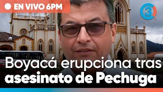 URGENTE Boyacá erupciona tras asesinato de Pechuga  Volteo de Tierras y corrupción ¿Amaya detrás [upl. by Nirual147]