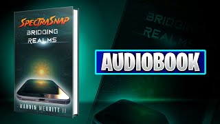 SpectraSnap Bridging Realms Full Audiobook Sequel to Spectral Voyages [upl. by Soiritos]