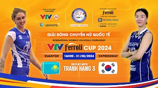 Tranh hạng 3 Expressway Korea vs Kuanysh Kaz GIẢI BÓNG CHUYỀN NỮ QUỐC TẾ VTV FERROLI CUP 2024 [upl. by Eelrefinnej]