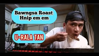 URala tan… Bawngsa Roast Hnip Sat [upl. by Dyol608]