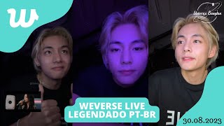 LEGENDADO PTBR Weverse Live V  quot😪quot e quotEu tenho que assistir issoquot  30082023 [upl. by Teddi]